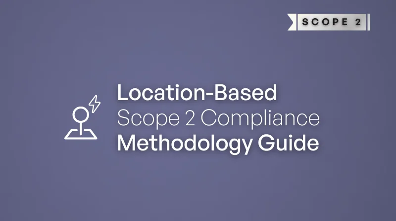 Guide to Location-Based Scope 2 Methodology: 2026 Emission Factors